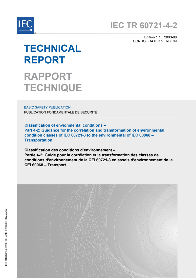 IEC TR 60721-4-2:2001+AMD1:2003 CSV IEC TR 60721-4-2:2001+AMD1:2003 CSV - Classification of environmental conditions - Part 4-2: Guidance for the correlation and transformation of environmental condition classes of IEC 60721-3 to the environmental tests of IEC 60068 - Transportation - Page 1 preview