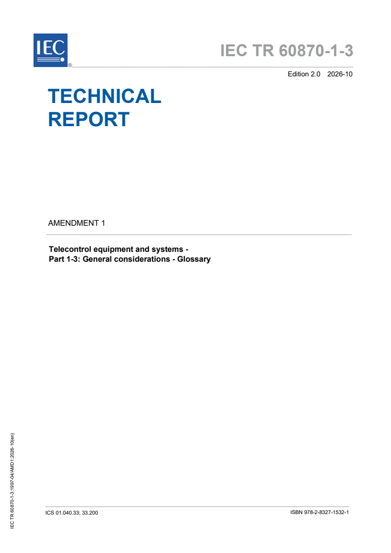 IEC TR 60870-1-3:1997/AMD1:2026 IEC TR 60870-1-3:1997/AMD1:2026 - Amendment 1 - Telecontrol equipment and systems - Part 1-3: General considerations - Glossary - Page 1 preview