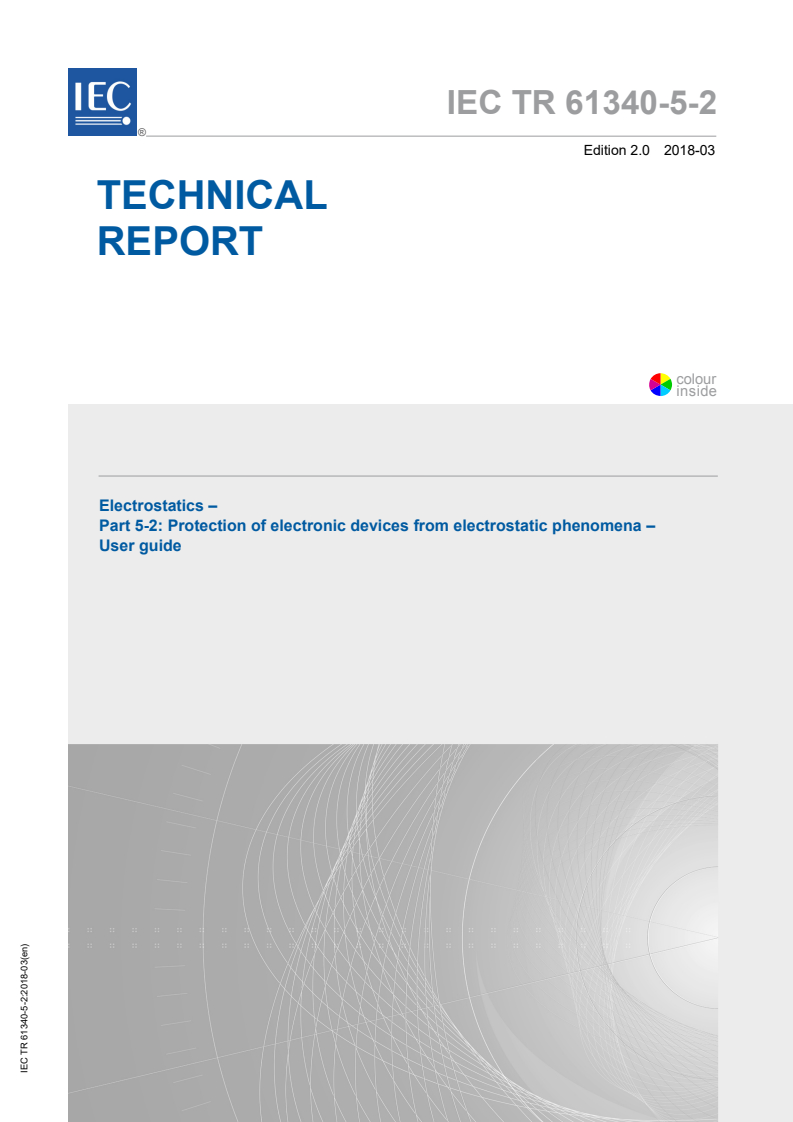 IEC TR 61340-5-2:2018 IEC TR 61340-5-2:2018 - Electrostatics - Part 5-2: Protection of electronic devices from electrostatic phenomena - User guide
Released:3/28/2018 - Page 1 preview