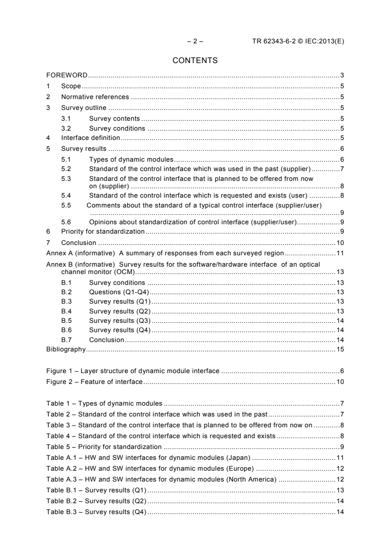 IEC TR 62343-6-2:2013 IEC TR 62343-6-2:2013 - Dynamic modules - Part 6-2: Design guide - Software and hardware interfaces - Survey results
Released:8/6/2013 - Page 4 preview