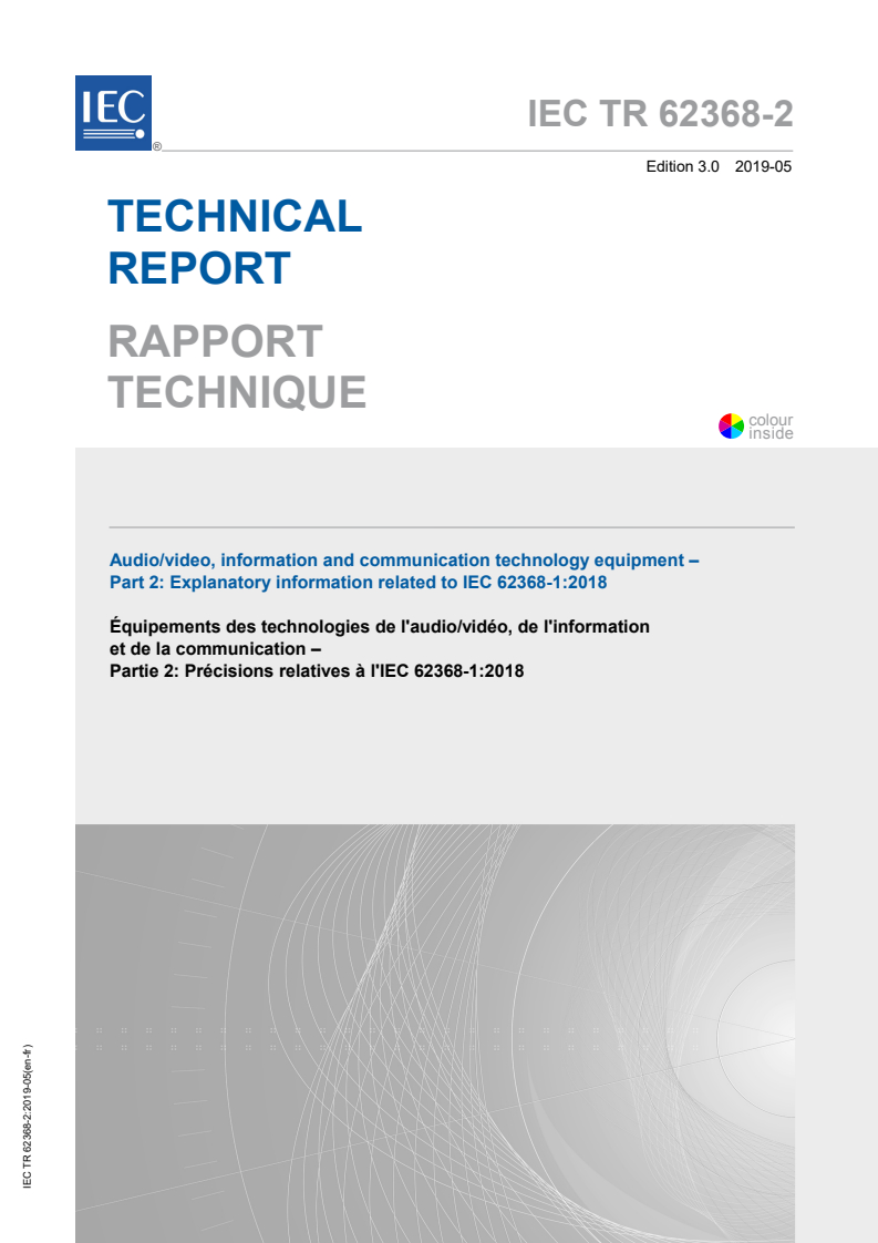 IEC TR 62368-2:2019 IEC TR 62368-2:2019 - Audio/video, information and communication technology equipment - Part 2: Explanatory information related to IEC 62368-1:2018
Released:5/7/2019 - Page 1 preview