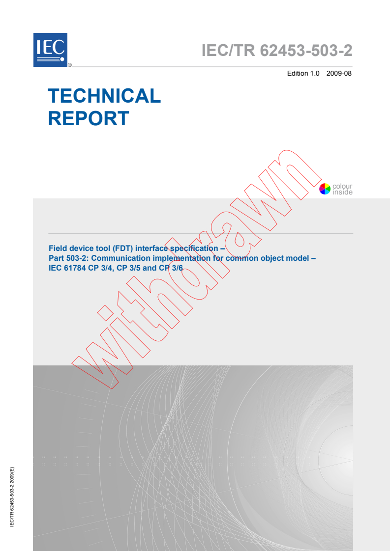 IEC TR 62453-503-2:2009 IEC TR 62453-503-2:2009 - Field device tool (FDT) interface specification - Part 503-2: Communication implementation for common object model - IEC 61784 CP 3/4, CP 3/5 and CP 3/6/18/2009 - Page 1 preview