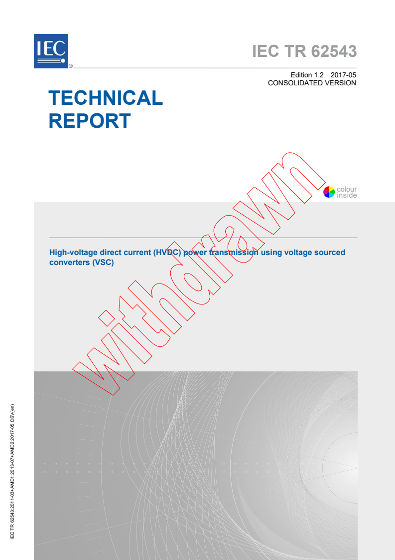 IEC TR 62543:2011 IEC TR 62543:2011+AMD1:2013+AMD2:2017 CSV - High-voltage direct current (HVDC) power transmission using voltage sourced converters (VSC)
Released:5/23/2017 - Page 1 preview