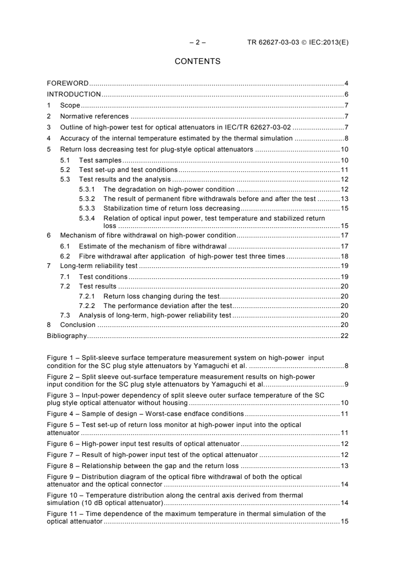IEC TR 62627-03-03:2013 IEC TR 62627-03-03:2013 - Fibre optic interconnecting devices and passive components - Part 03-03: Reliability - Report on high-power reliability for metal-doped optical fibre plug-style optical attenuators
Released:5/7/2013 - Page 4 preview
