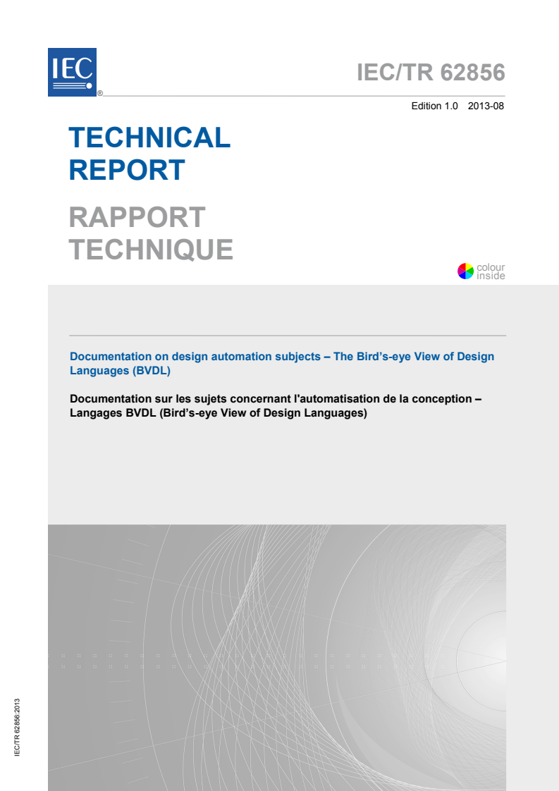 IEC TR 62856:2013 IEC TR 62856:2013 - Documentation on design automation subjects - The Bird's-eye View of Design Languages (BVDL)
Released:8/7/2013 - Page 1 preview