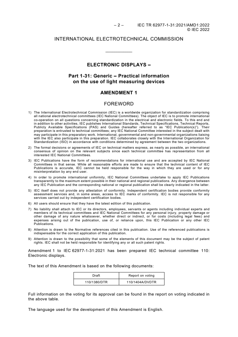 IEC TR 62977-1-31:2021/AMD1:2022 IEC TR 62977-1-31:2021/AMD1:2022 - Amendment 1 - Electronic displays - Part 1-31: Generic - Practical information on the use of light measuring devices
Released:3/14/2022 - Page 4 preview