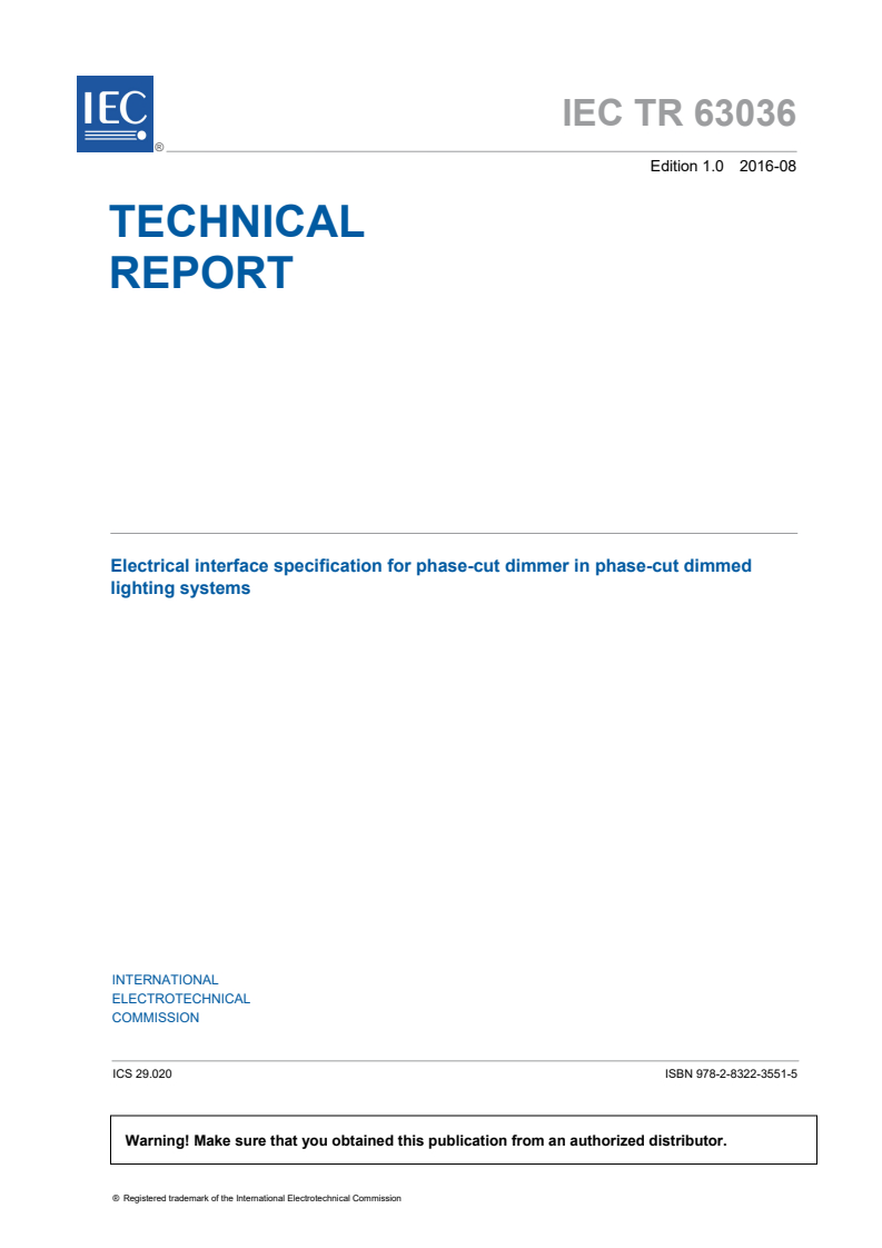 IEC TR 63036:2016 IEC TR 63036:2016 - Electrical interface specification for phase-cut dimmer in phase-cut dimmed lighting systems
Released:8/16/2016 - Page 3 preview