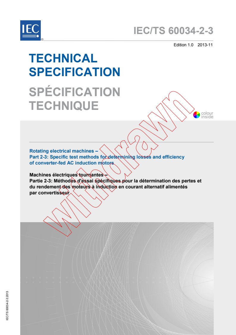 IEC TS 60034-2-3:2013 IEC TS 60034-2-3:2013 - Rotating electrical machines - Part 2-3: Specific test methods for determining losses and efficiency of converter-fed AC induction motors
Released:11/28/2013 - Page 1 preview