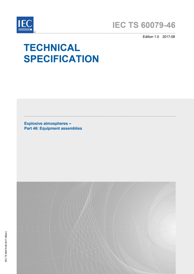 IEC TS 60079-46:2017 IEC TS 60079-46:2017 - Explosive atmospheres - Part 46: Equipment assemblies
Released:8/31/2017 - Page 1 preview