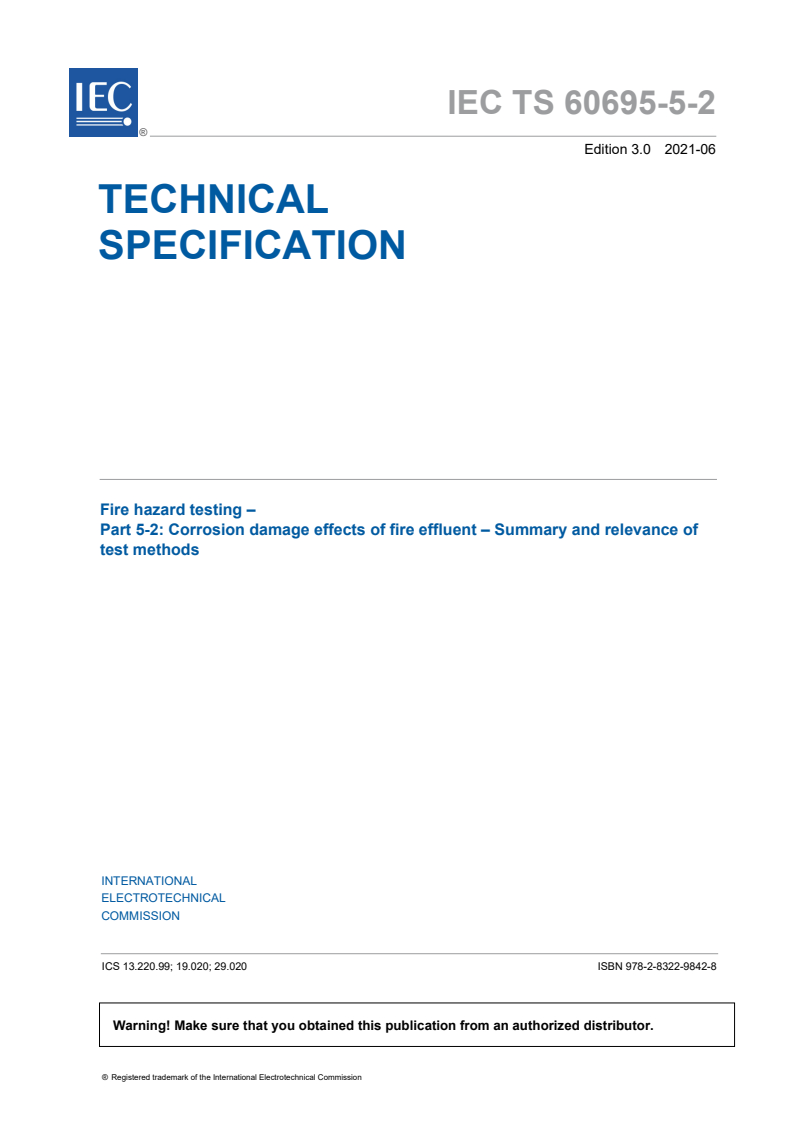 IEC TS 60695-5-2:2021 IEC TS 60695-5-2:2021 - Fire hazard testing - Part 5-2: Corrosion damage effects of fire effluent - Summary and relevance of test methods
Released:6/3/2021 - Page 3 preview