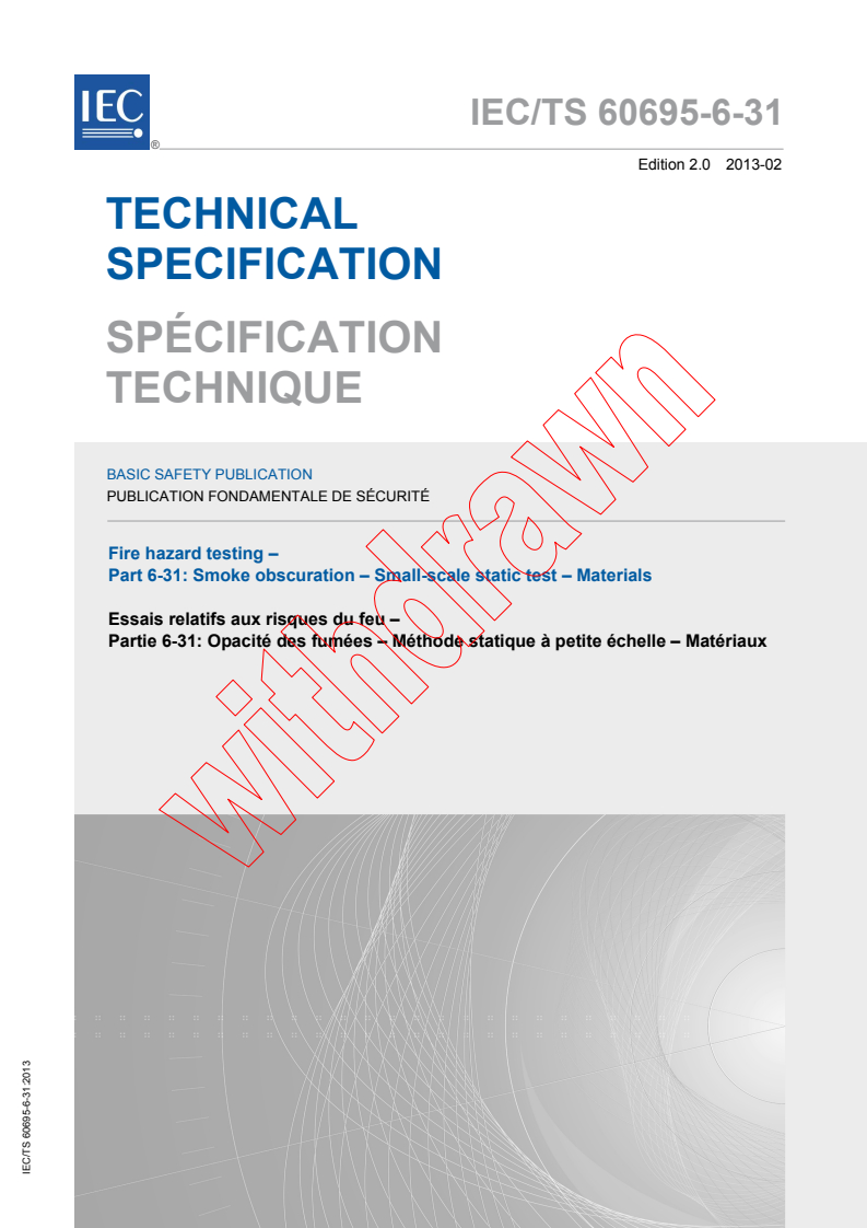 IEC TS 60695-6-31:2013 IEC TS 60695-6-31:2013 - Fire hazard testing - Part 6-31: Smoke obscuration - Small-scale static test - Materials
Released:2/22/2013 - Page 1 preview