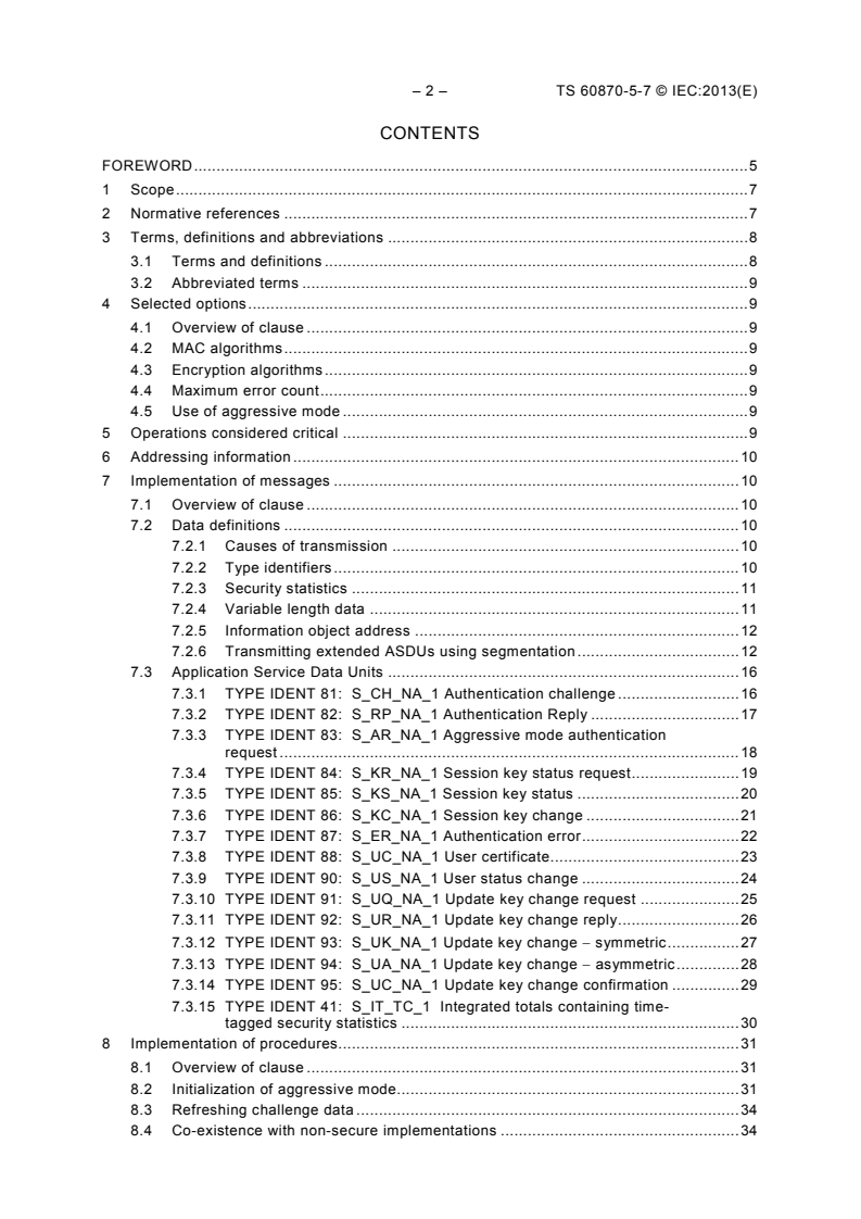 IEC TS 60870-5-7:2013 IEC TS 60870-5-7:2013 - Telecontrol equipment and systems - Part 5-7: Transmission protocols - Security extensions to IEC 60870-5-101 and IEC 60870-5-104 protocols (applying IEC 62351)
Released:7/15/2013
Isbn:9782832209196 - Page 4 preview
