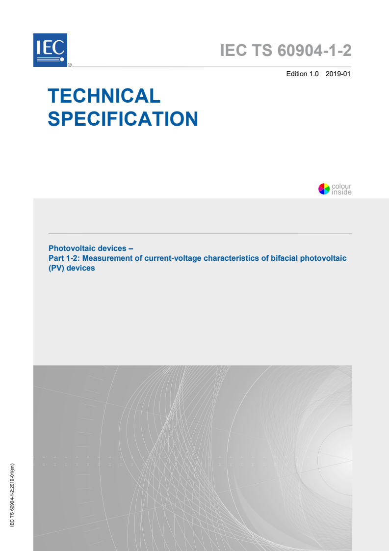 IEC TS 60904-1-2:2019 IEC TS 60904-1-2:2019 - Photovoltaic devices - Part 1-2: Measurement of current-voltage characteristics of bifacial photovoltaic (PV) devices
Released:1/29/2019 - Page 1 preview