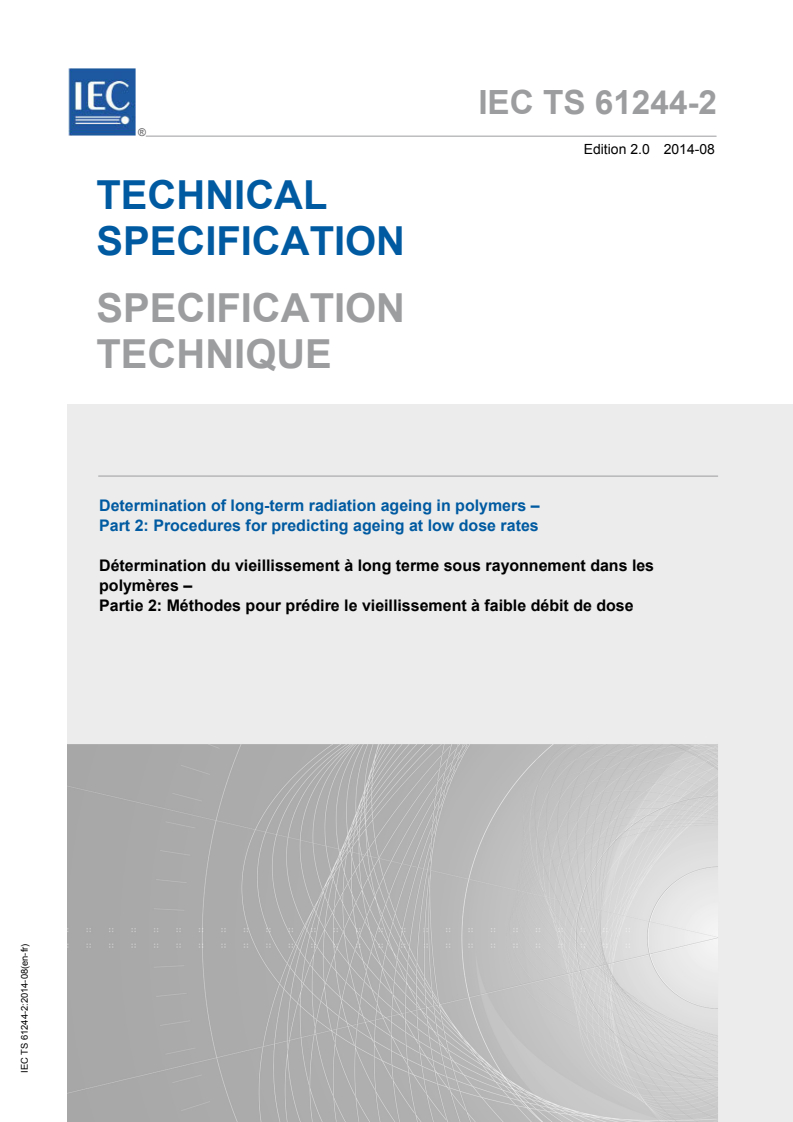 IEC TS 61244-2:2014 IEC TS 61244-2:2014 - Determination of long-term radiation ageing in polymers - Part 2: Procedures for predicting ageing at low dose rates
Released:8/22/2014 - Page 1 preview