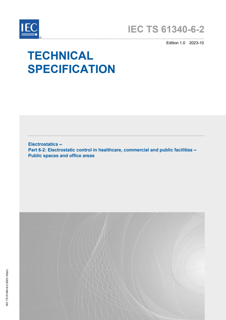 IEC TS 61340-6-2:2023 IEC TS 61340-6-2:2023 - Electrostatics - Part 6-2: Electrostatic control in healthcare, commercial and public facilities - Public spaces and office areas
Released:10/24/2023 - Page 1 preview