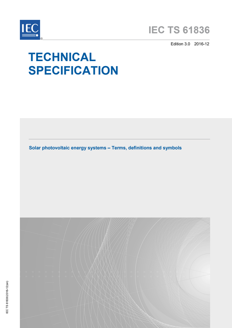 IEC TS 61836:2016 IEC TS 61836:2016 - Solar photovoltaic energy systems - Terms, definitions and symbols
Released:12/13/2016
Isbn:9782832237625 - Page 1 preview