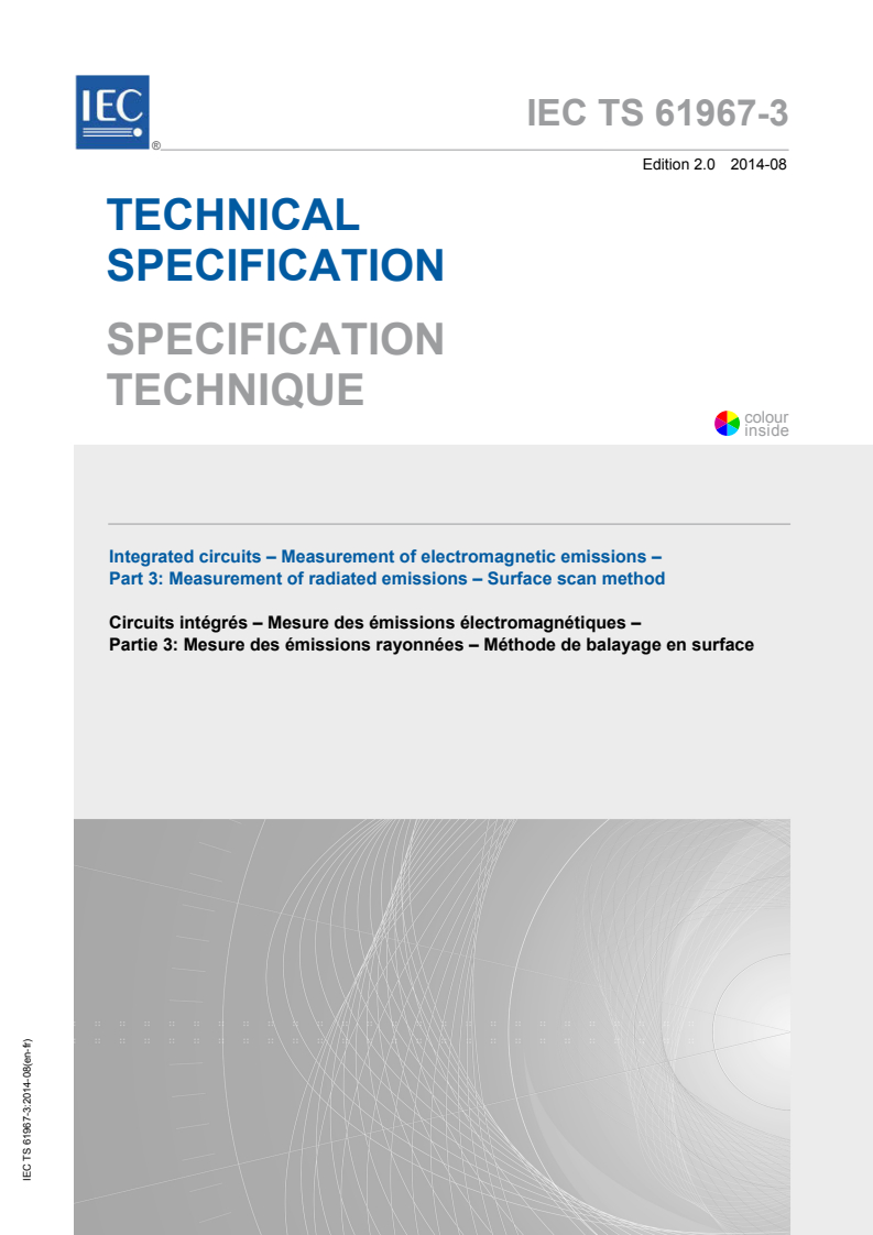 IEC TS 61967-3:2014 IEC TS 61967-3:2014 - Integrated circuits - Measurement of electromagnetic emissions - Part 3: Measurement of radiated emissions - Surface scan method
Released:8/25/2014 - Page 1 preview