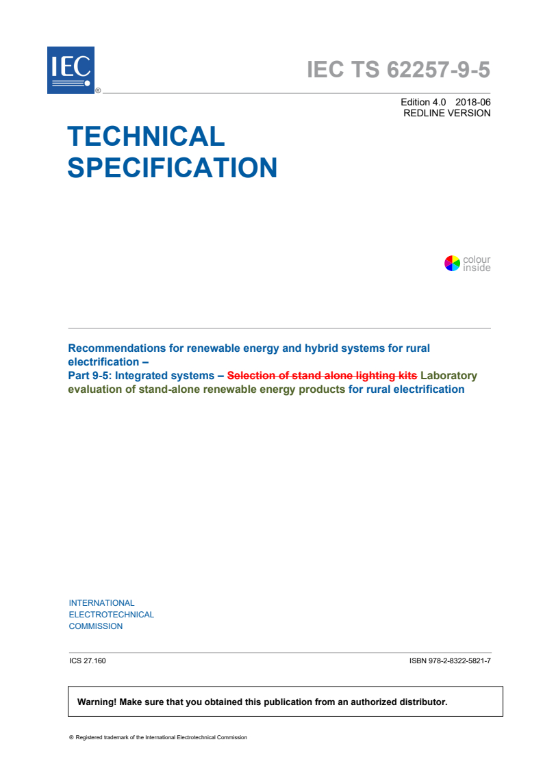 IEC TS 62257-9-5:2018 IEC TS 62257-9-5:2018 RLV - Recommendations for renewable energy and hybrid systems for rural electrification - Part 9-5: Integrated systems - Laboratory evaluation of stand-alone renewable energy products for rural electrification
Released:6/12/2018 - Page 3 preview