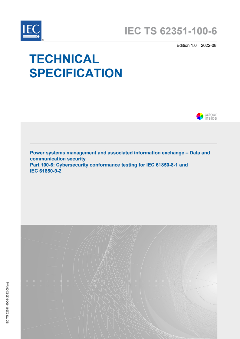 IEC TS 62351-100-6:2022 IEC TS 62351-100-6:2022 - Power systems management and associated information exchange - Data and communication security - Part 100-6: Cybersecurity conformance testing for IEC 61850-8-1 and IEC 61850-9-2
Released:8/17/2022 - Page 1 preview