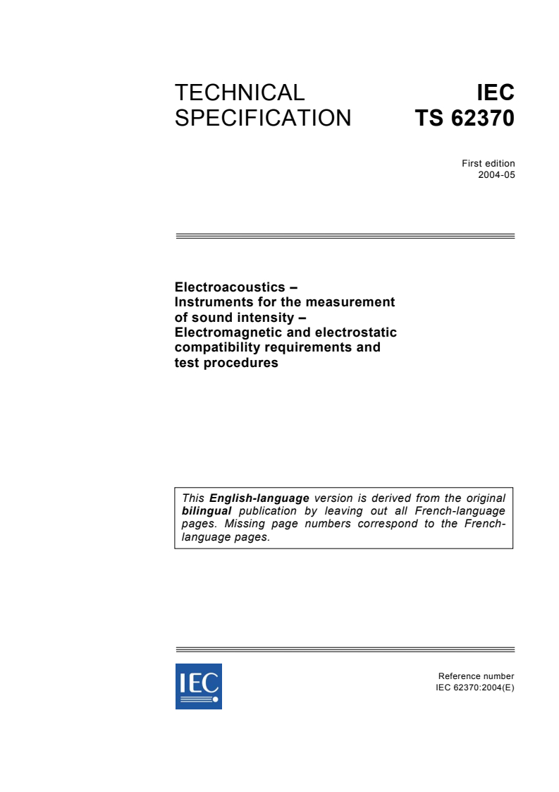 IEC TS 62370:2004 IEC TS 62370:2004 - Electroacoustics - Instruments for the measurement of sound intensity - Electromagnetic and electrostatic compatibility requirements and test procedures/10/2004 - Page 1 preview