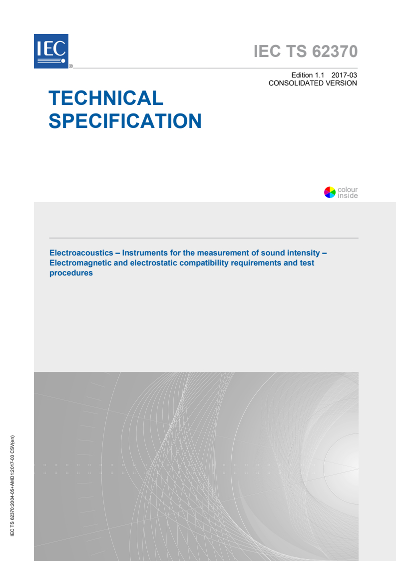 IEC TS 62370:2004 IEC TS 62370:2004+AMD1:2017 CSV - Electroacoustics - Instruments for the measurement of sound intensity - Electromagnetic and electrostatic compatibility requirements and test procedures
Released:3/8/2017 - Page 1 preview