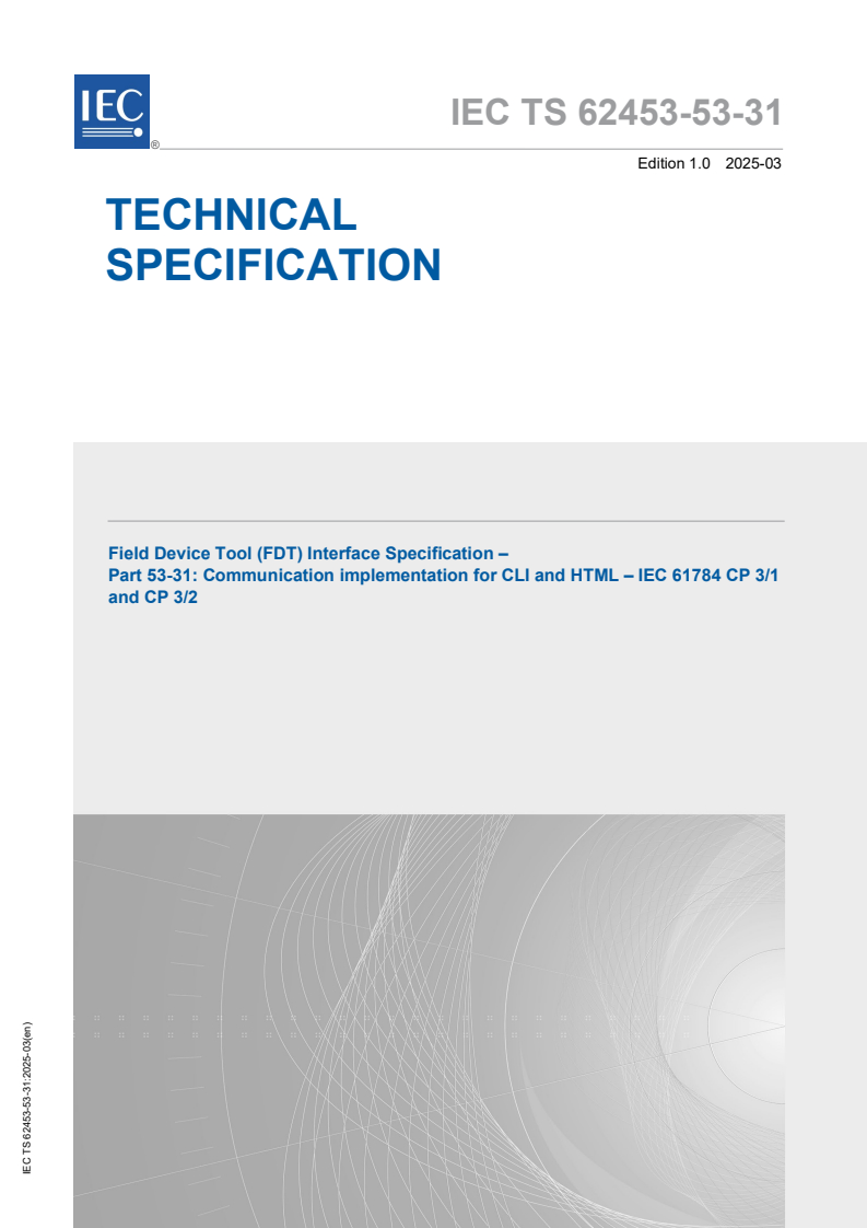 IEC TS 62453-53-31:2025 IEC TS 62453-53-31:2025 - Field Device Tool (FDT) Interface Specification - Part 53-31: Communication implementation for CLI and HTML – IEC 61784 CP 3/1 and CP 3/2
Released:3/6/2025 - Page 1 preview