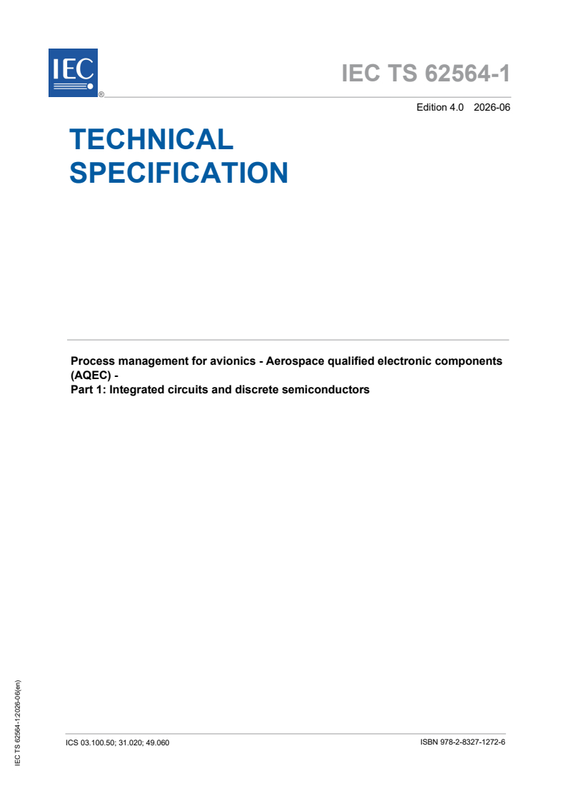 IEC TS 62564-1:2026 IEC TS 62564-1:2026 - Process management for avionics - Aerospace qualified electronic components (AQEC) - Part 1: Integrated circuits and discrete semiconductors - Page 1 preview