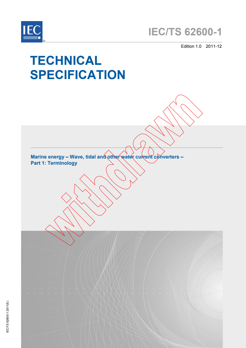 IEC TS 62600-1:2011 IEC TS 62600-1:2011 - Marine energy - Wave, tidal and other water current converters - Part 1: Terminology
Released:12/7/2011 - Page 1 preview