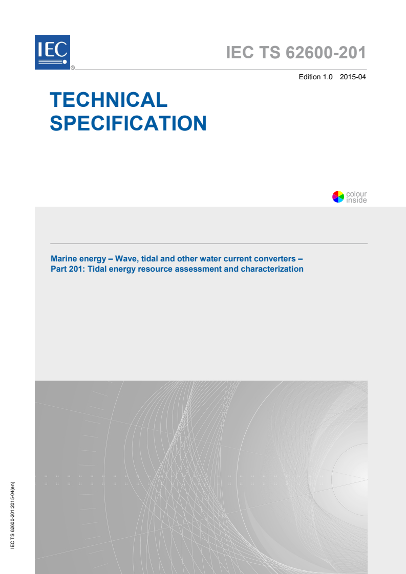 IEC TS 62600-201:2015 IEC TS 62600-201:2015 - Marine energy - Wave, tidal and other water current converters - Part 201: Tidal energy resource assessment and characterization
Released:4/9/2015 - Page 1 preview