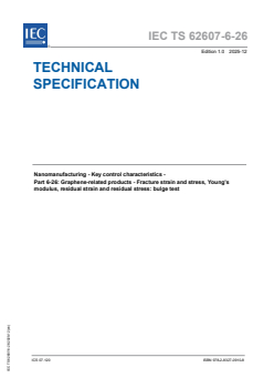 IEC TS 62607-6-26:2025 - Nanomanufacturing - Key control characteristics - Part 6-26: Graphene-related products - Fracture strain and stress, Young’s modulus, residual strain and residual stress: bulge test
Released:10. 12. 2025
Isbn:9782832709108 - Page 1 preview