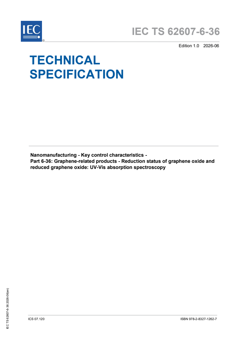 IEC TS 62607-6-36:2026 IEC TS 62607-6-36:2026 - <p>Nanomanufacturing - Key control characteristics - Part 6-36: Graphene-related products - Reduction status of graphene oxide and reduced graphene oxide: UV-Vis absorption spectroscopy</p> - Page 1 preview