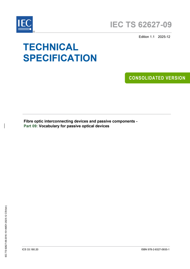 IEC TS 62627-09:2016 IEC TS 62627-09:2016+AMD1:2025 CSV - Fibre optic interconnecting devices and passive components - Part 09: Vocabulary for passive optical devices
Released:8. 12. 2025
Isbn:9782832709351