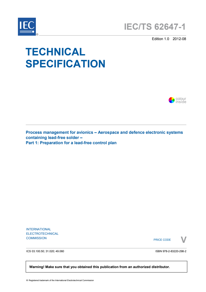 IEC TS 62647-1:2012 IEC TS 62647-1:2012 - Process management for avionics - Aerospace and defence electronic systems containing lead-free solder - Part 1: Preparation for a lead-free control plan
Released:8/9/2012 - Page 3 preview