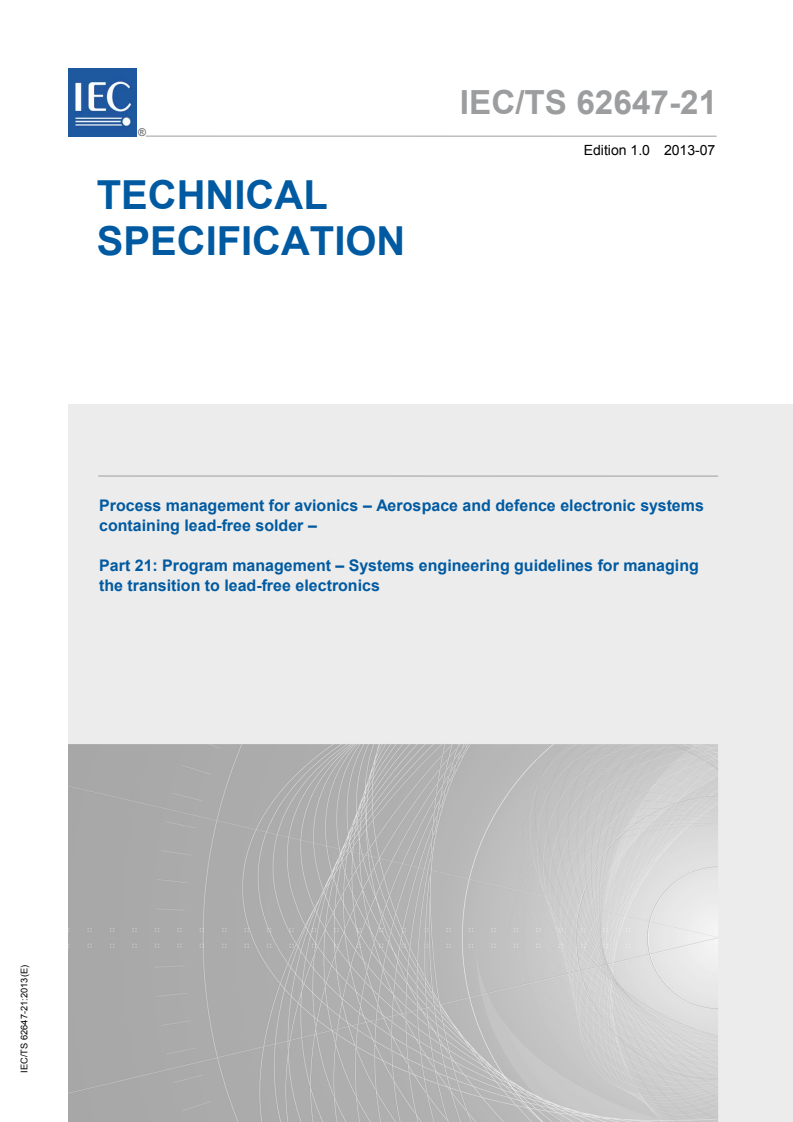 IEC TS 62647-21:2013 IEC TS 62647-21:2013 - Process management for avionics - Aerospace and defence electronic systems containing lead-free solder - Part 21: Program management - Systems engineering guidelines for managing the transition to lead-free electronics
Released:7/26/2013 - Page 1 preview