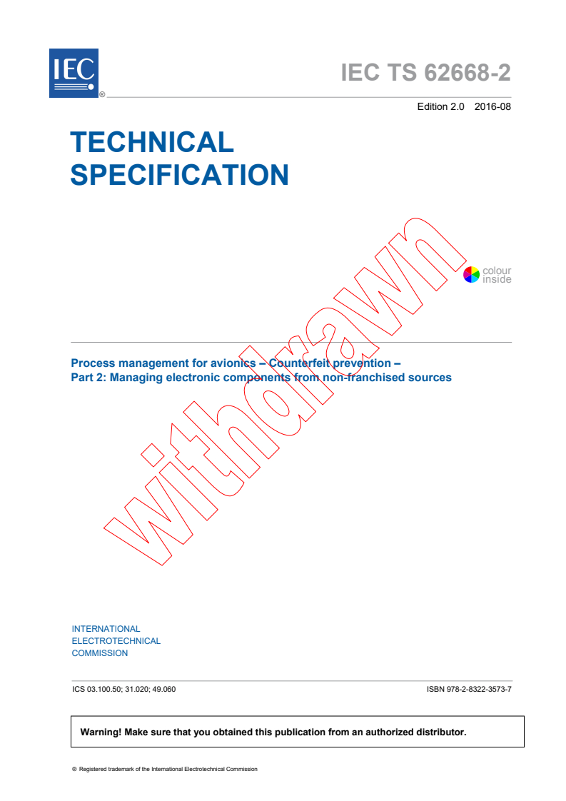 IEC TS 62668-2:2016 IEC TS 62668-2:2016 - Process management for avionics - Counterfeit prevention - Part 2: Managing electronic components from non-franchised sources
Released:8/9/2016 - Page 3 preview
