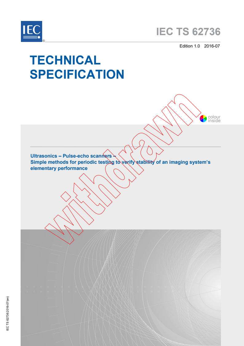 IEC TS 62736:2016 IEC TS 62736:2016 - Ultrasonics - Pulse-echo scanners - Simple methods for periodic testing to verify stability of an imaging system's elementary performance
Released:7/12/2016 - Page 1 preview
