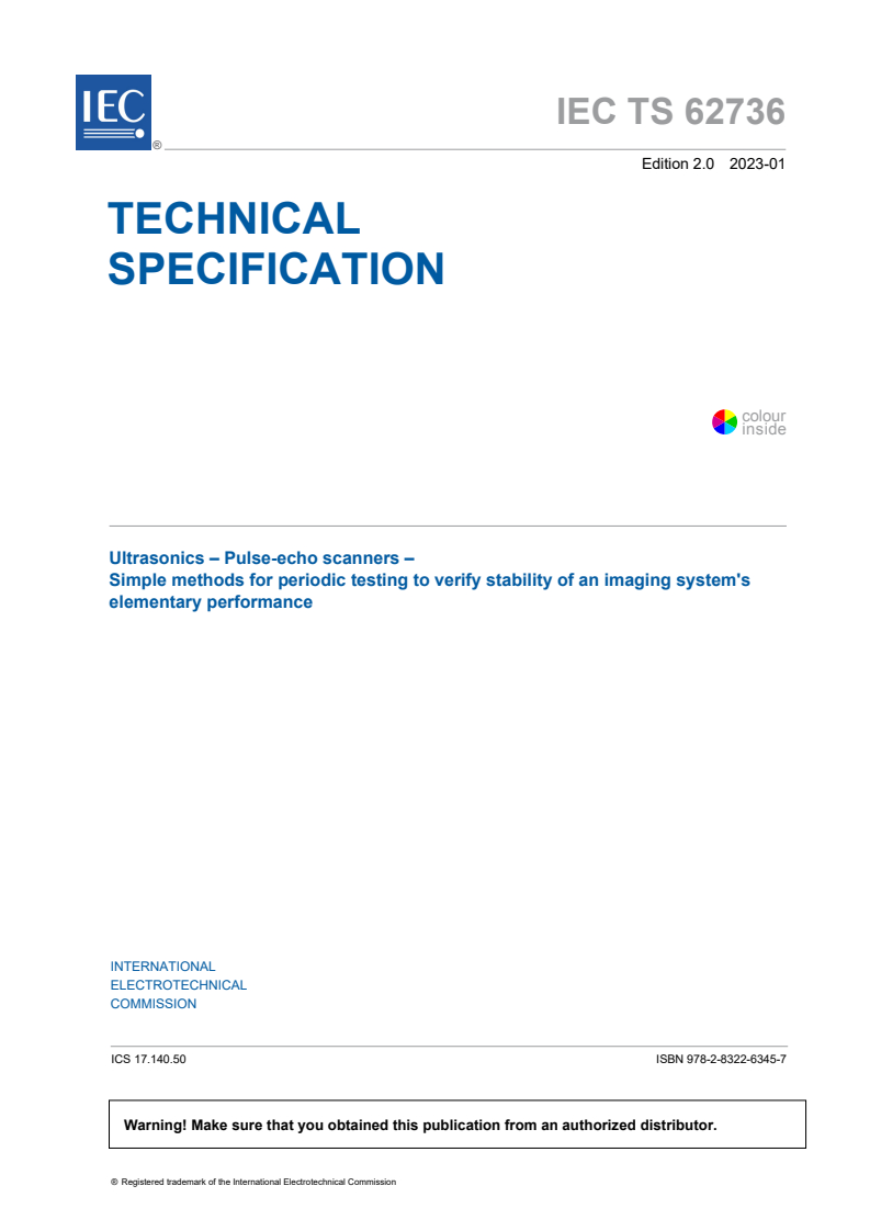 IEC TS 62736:2023 IEC TS 62736:2023 - Ultrasonics - Pulse-echo scanners - Simple methods for periodic testing to verify stability of an imaging system's elementary performance
Released:1/13/2023 - Page 3 preview