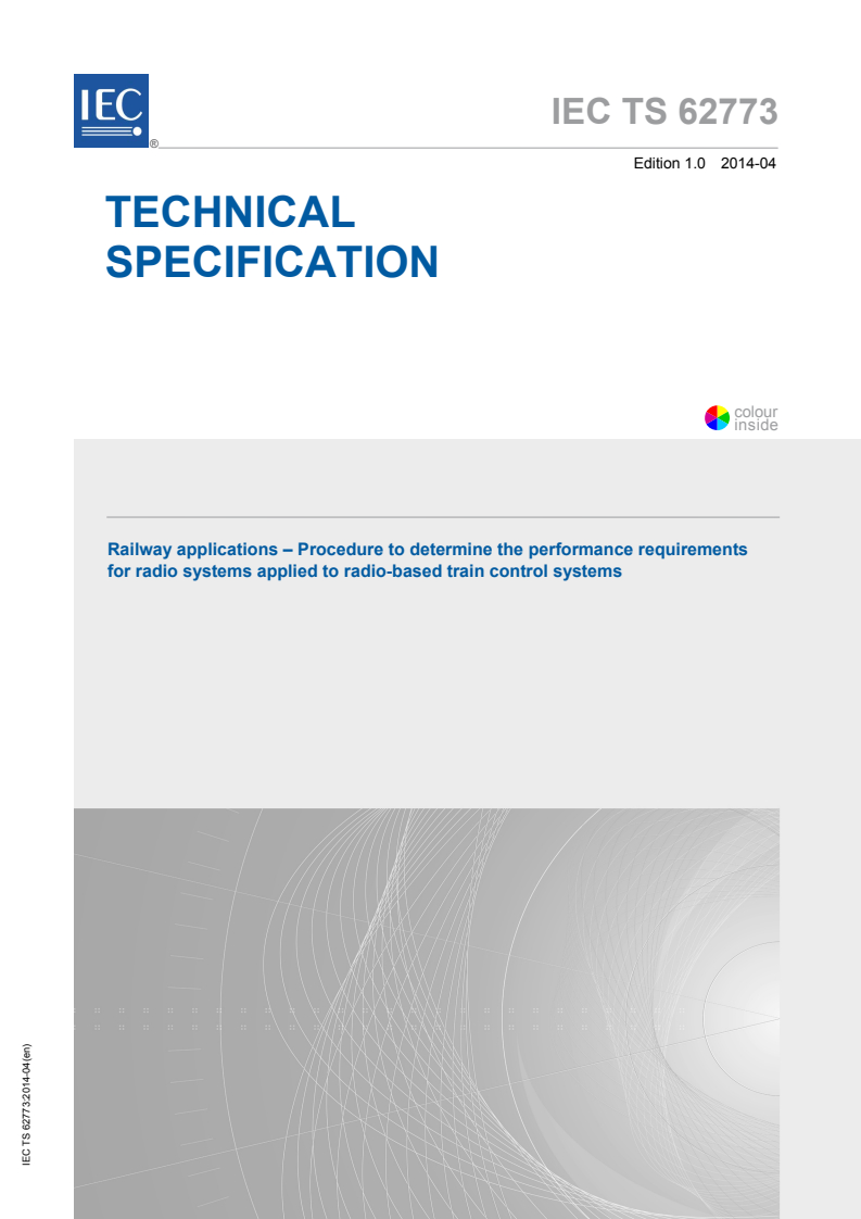 IEC TS 62773:2014 IEC TS 62773:2014 - Railway applications - Procedure to determine the performance requirements for radio systems applied to radio-based train control systems
Released:4/10/2014 - Page 1 preview