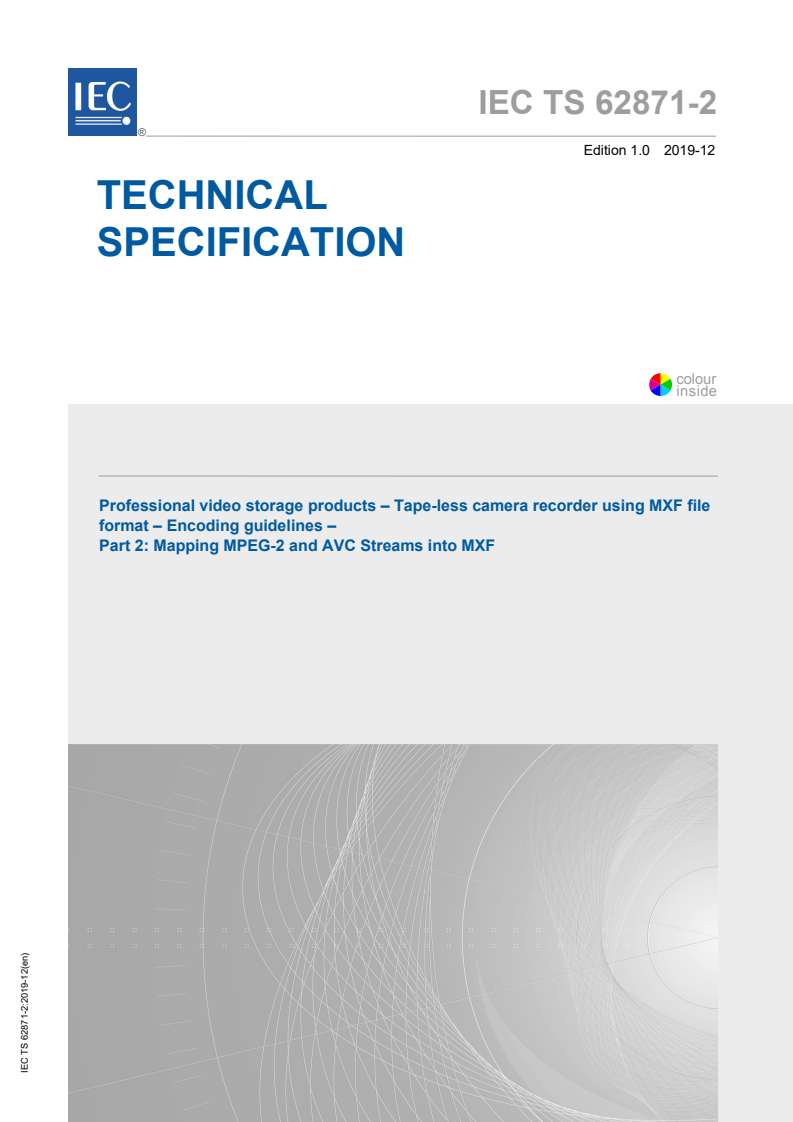IEC TS 62871-2:2019 IEC TS 62871-2:2019 - Professional video storage products - Tape-less camera recorder using MXF file format - Encoding guidelines - Part 2: Mapping MPEG-2 and AVC Streams into MXF
Released:12/11/2019 - Page 1 preview