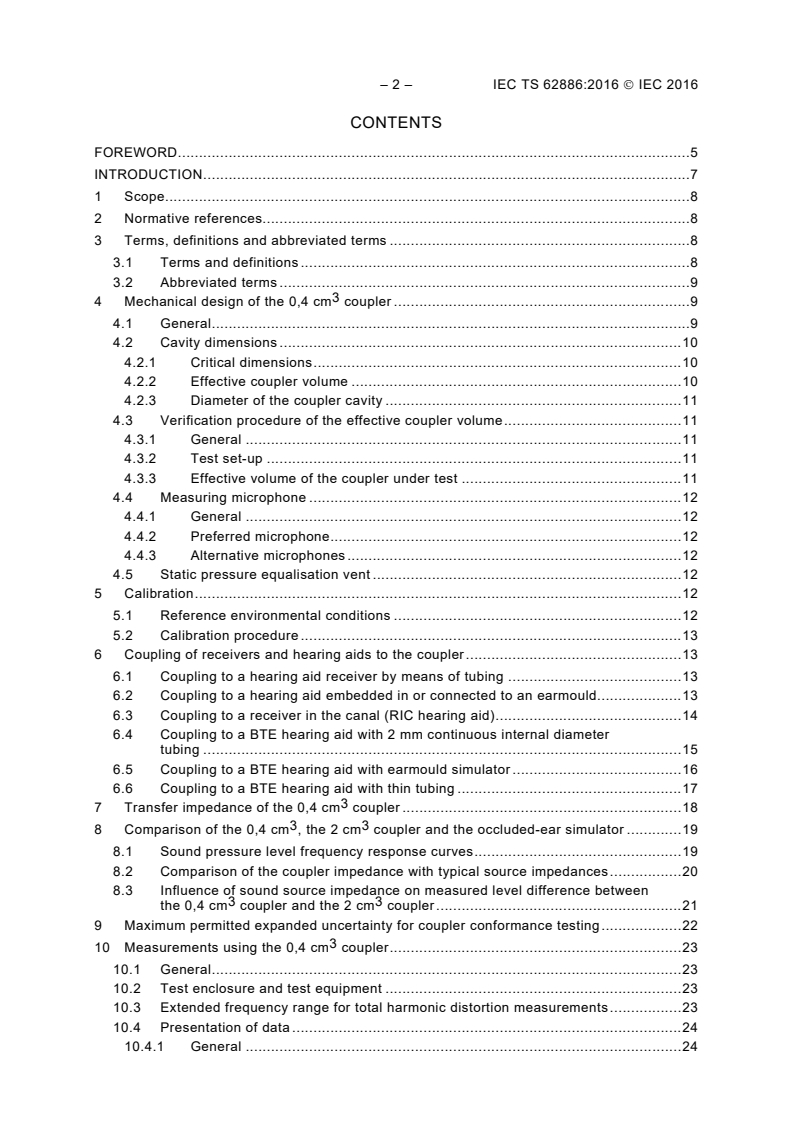 IEC TS 62886:2016 IEC TS 62886:2016 - Electroacoustics - Hearing aids - Method for measuring electroacoustic performance up to 16 kHz
Released:8/25/2016 - Page 4 preview