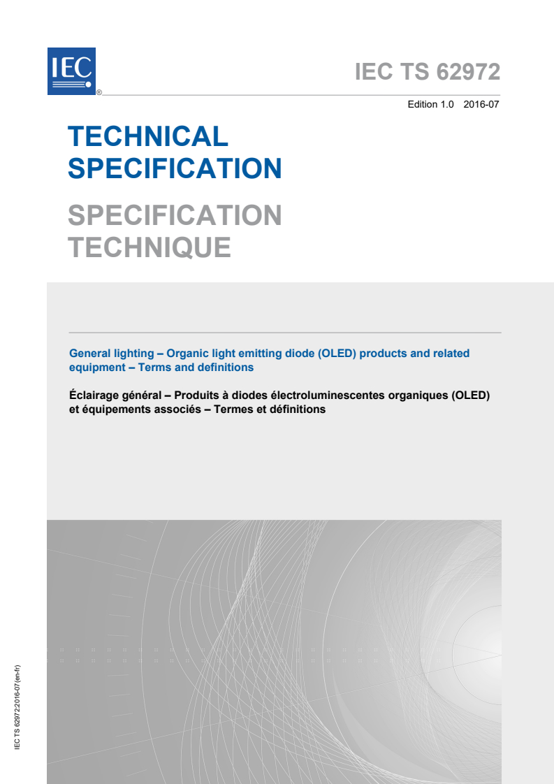 IEC TS 62972:2016 IEC TS 62972:2016 - General lighting - Organic light emitting diode (OLED) products and related equipment - Terms and definitions
Released:7/21/2016 - Page 1 preview