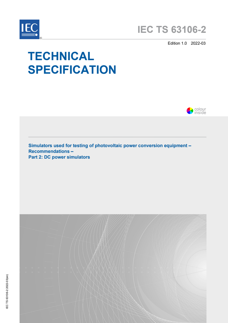 IEC TS 63106-2:2022 IEC TS 63106-2:2022 - Simulators used for testing of photovoltaic power conversion equipment - Recommendations - Part 2: DC power simulators
Released:3/29/2022 - Page 1 preview
