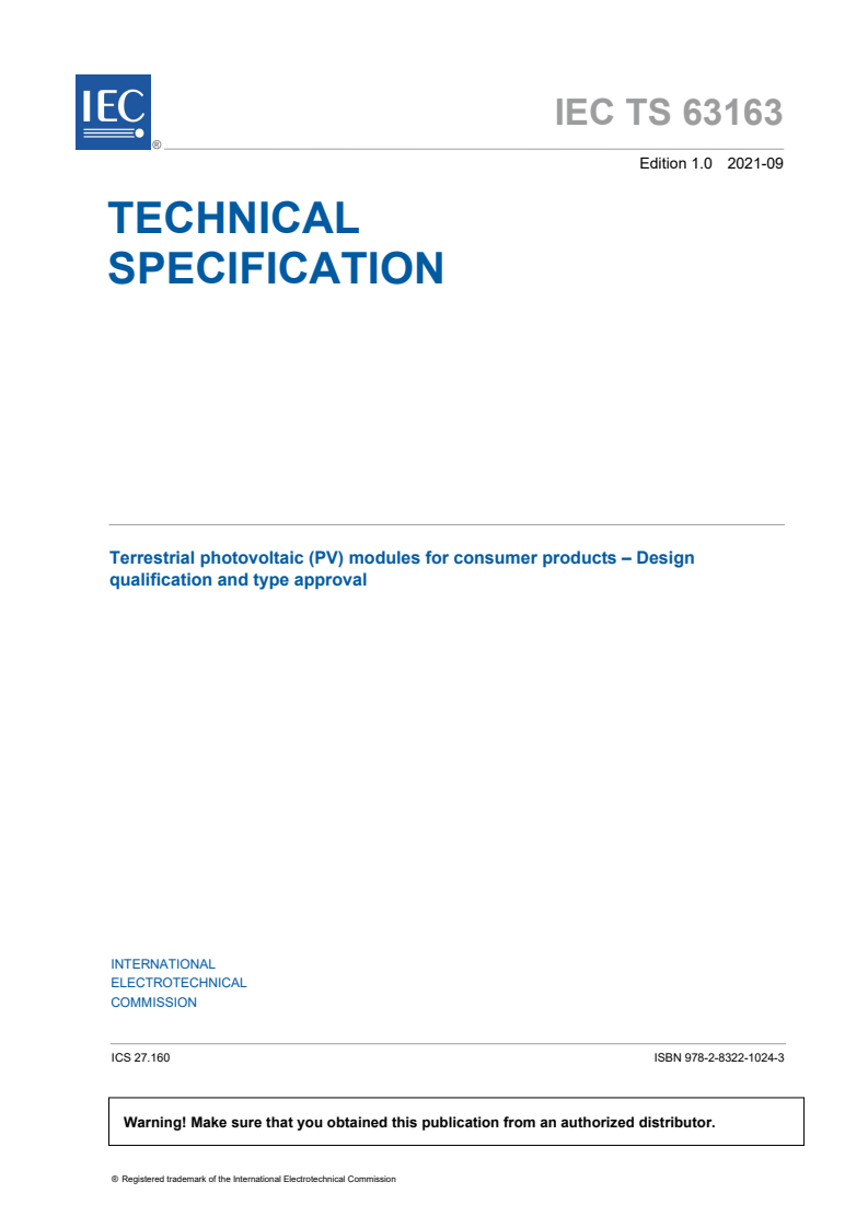 IEC TS 63163:2021 IEC TS 63163:2021 - Terrestrial photovoltaic (PV) modules for consumer products - Design qualification and type approval
Released:9/14/2021 - Page 3 preview