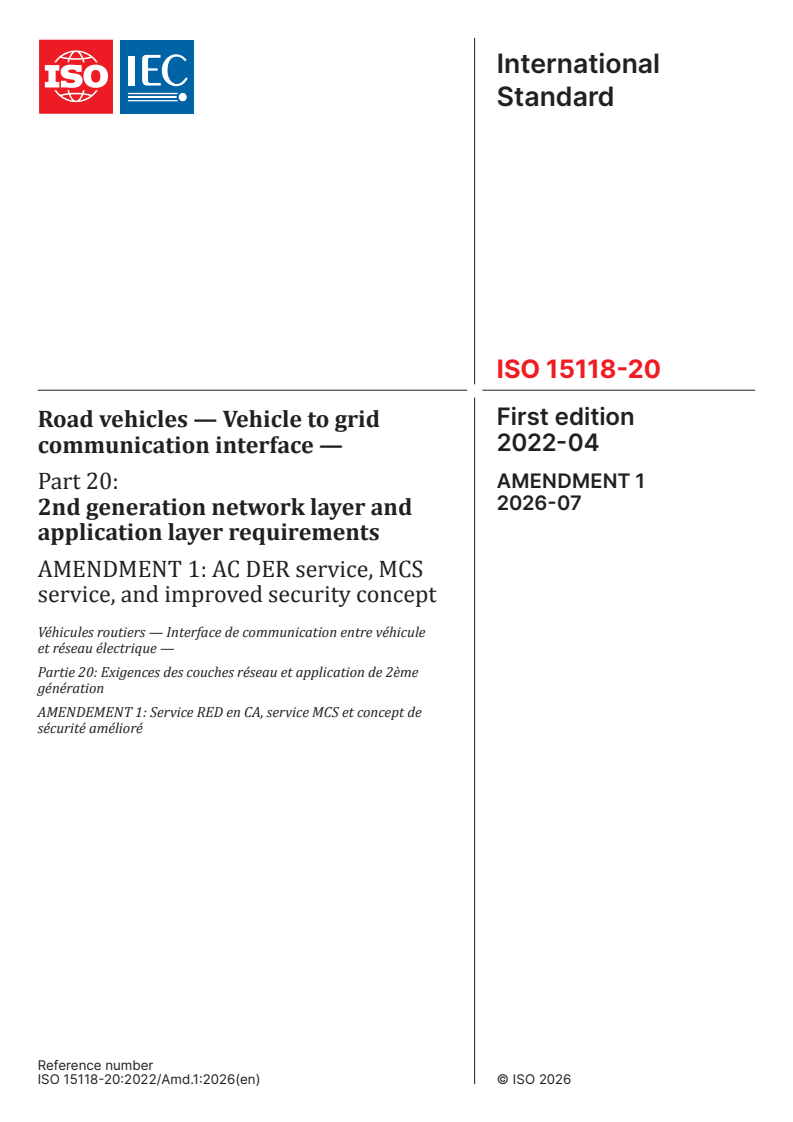ISO 15118-20:2022/AMD1:2026 ISO 15118-20:2022/AMD1:2026 - Amendment 1 - Road vehicles - Vehicle to grid communication interface - Part 20: 2nd generation network layer and application layer requirements - AC DER service, MCS service, and improved security concept - Page 1 preview