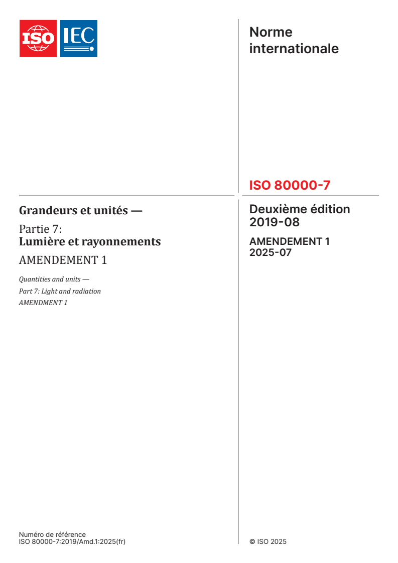 ISO 80000-7:2019/AMD1:2025 - Amendement 1 - Grandeurs et unités - Partie 7: Lumière et rayonnements
Released:24. 07. 2025