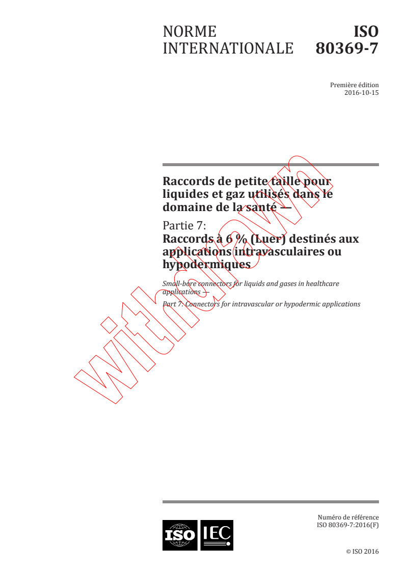 ISO 80369-7:2016 ISO 80369-7:2016 - Raccords de petite taille pour liquides et gaz utilisés dans le domaine de la santé - Partie 7: Raccords a 6 % (Luer) destinés aux applications intravasculaires ou hypodermiques
Released:10/14/2016 - Page 1 preview