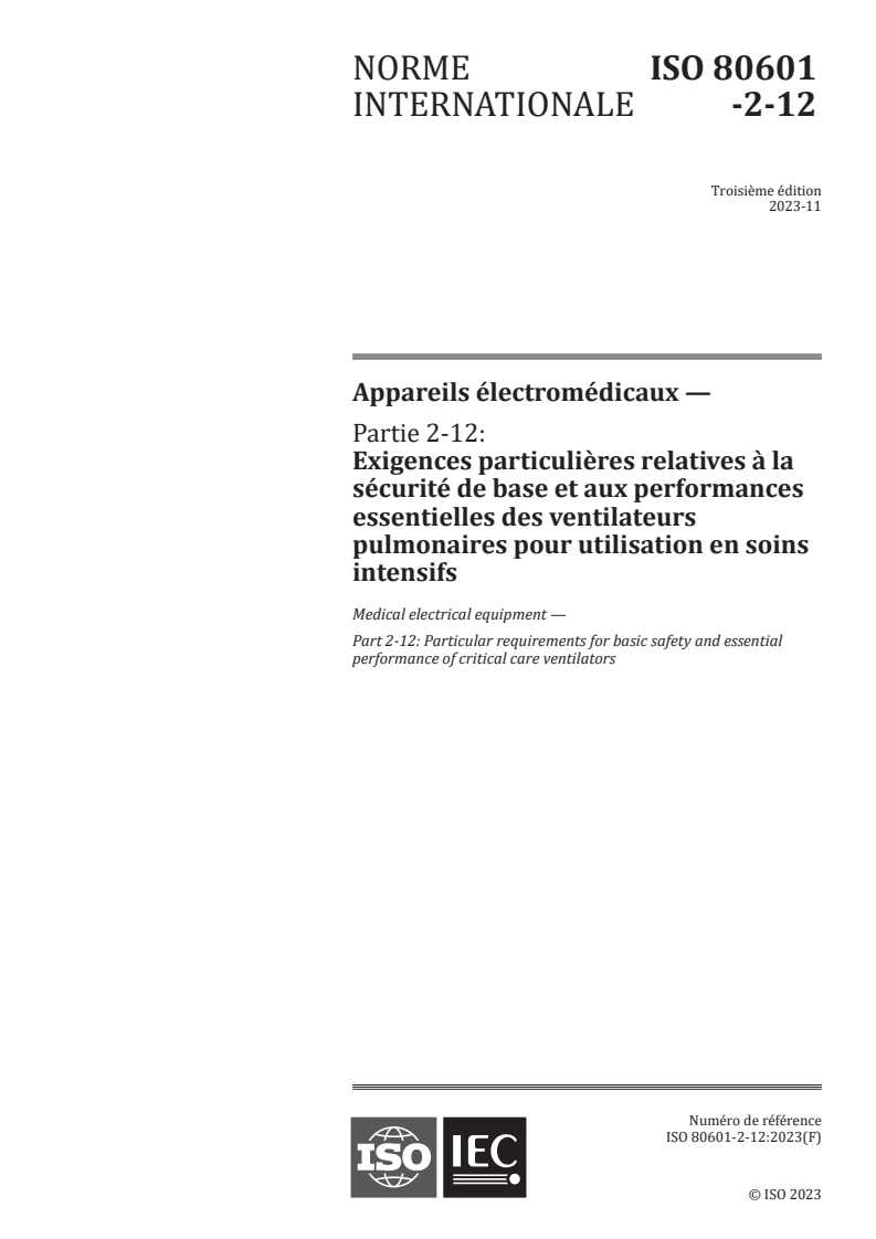 ISO 80601-2-12:2023 ISO 80601-2-12:2023 - Appareils électromédicaux - Partie 2-12: Exigences particulieres relatives a la sécurité de base et aux performances essentielles des ventilateurs pulmonaires pour utilisation en soins intensifs - Page 1 preview