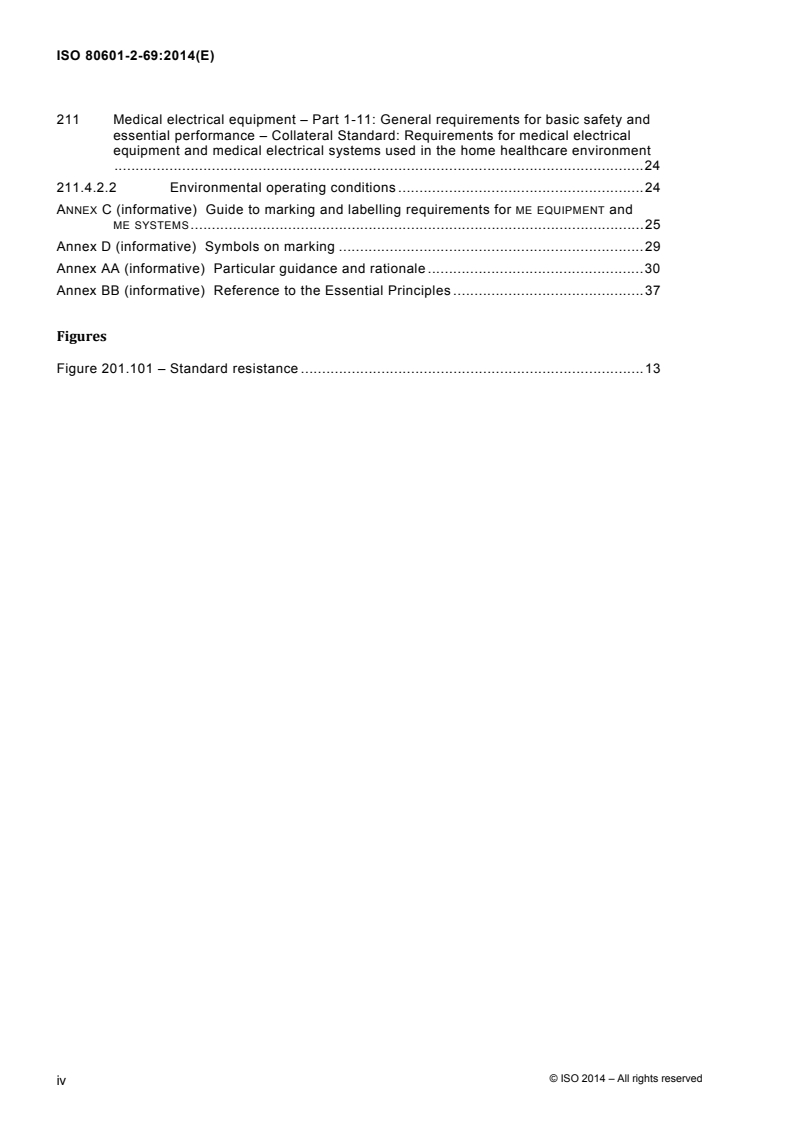 ISO 80601-2-69:2014 ISO 80601-2-69:2014 - Medical electrical equipment -- Part 2-69: Particular requirements for basic safety and essential performance of oxygen concentrator equipment
Released:5/12/2014 - Page 4 preview