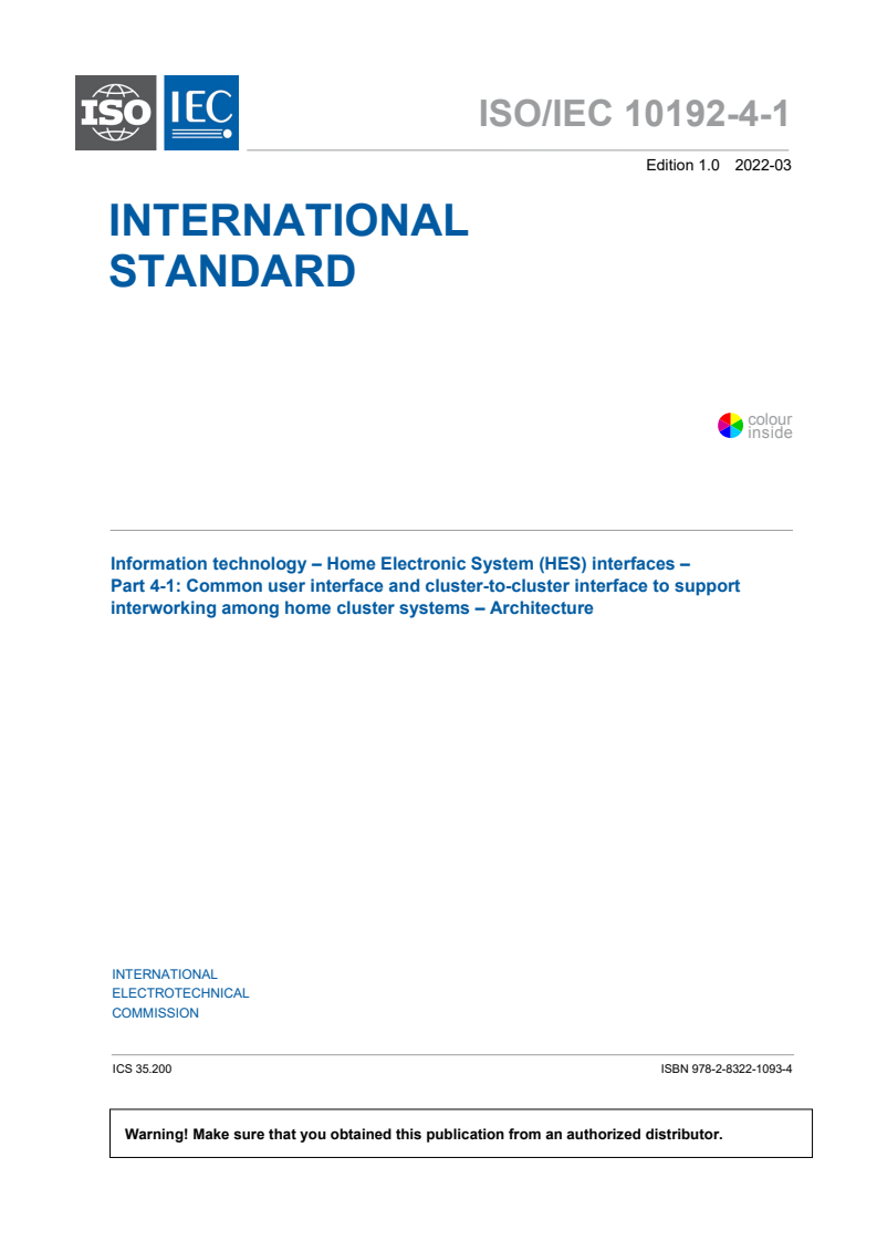 ISO/IEC 10192-4-1:2022 ISO/IEC 10192-4-1:2022 - Information technology - Home Electronic System (HES) interfaces - Part 4-1: Common user interface and cluster-to- cluster interface to support interworking among home cluster systems - Architecture
Released:3/30/2022 - Page 3 preview