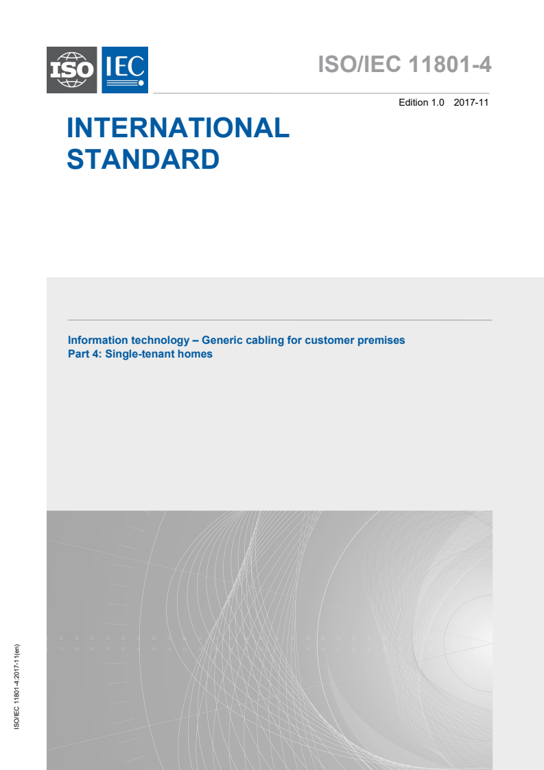 ISO/IEC 11801-4:2017 ISO/IEC 11801-4:2017 - Information technology - Generic cabling for customer premises - Part 4: Single-tenant homes
Released:11/13/2017 - Page 1 preview